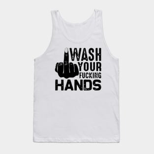 Wash your fucking hand against coronavirus Tank Top